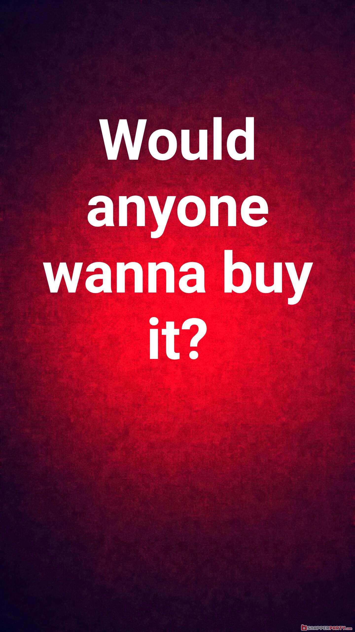 pornstarcouple - Would anyone wanna buy it? Would anyone wanna buy it?